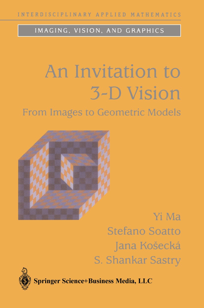 Titlebook: An Invitation to 3-D Vision; From Images to Geome Yi Ma,Stefano Soatto,S. Shankar Sastry Textbook 2004 Springer Science+Business Media New Titlebook: An Invitation to 3-D Vision; From Images to Geome Yi Ma,Stefano Soatto,S. Shankar Sastry Textbook 2004 Springer Science+Business Media New