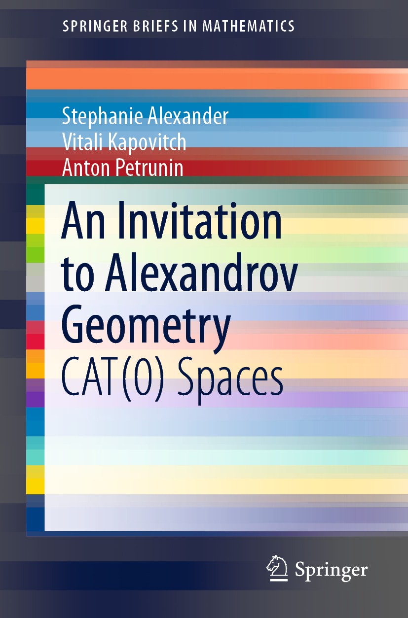 Titlebook: An Invitation to Alexandrov Geometry; CAT(0) Spaces Stephanie Alexander,Vitali Kapovitch,Anton Petruni Book 2019 The Author(s), under exclu Titlebook: An Invitation to Alexandrov Geometry; CAT(0) Spaces Stephanie Alexander,Vitali Kapovitch,Anton Petruni Book 2019 The Author(s), under exclu