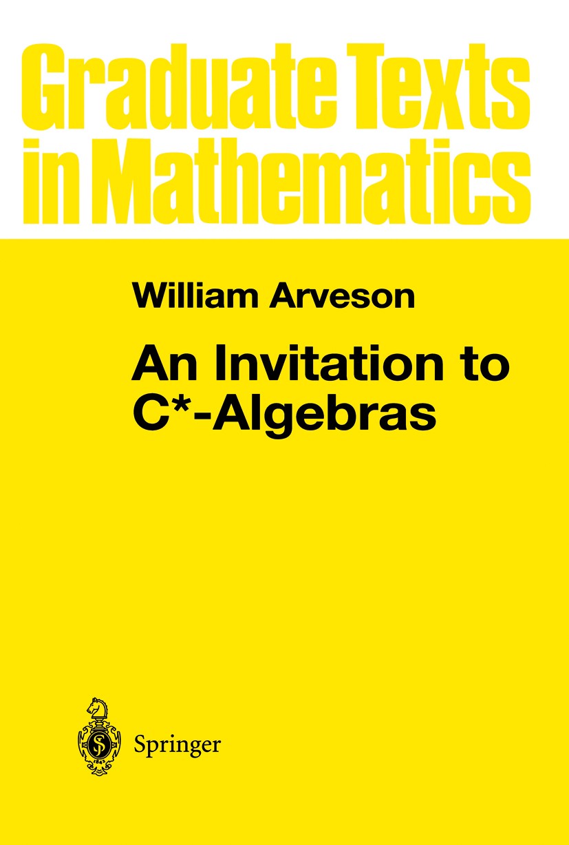 Titlebook: An Invitation to C*-Algebras; William Arveson Textbook 1976 Springer-Verlag New York, Inc. 1976 Darstellung (Math.).algebra.function.mathe Titlebook: An Invitation to C*-Algebras; William Arveson Textbook 1976 Springer-Verlag New York, Inc. 1976 Darstellung (Math.).algebra.function.mathe