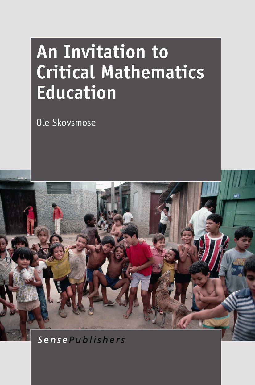 Titlebook: An Invitation to CriticalMathematics Education; Ole Skovsmose Book 2011 SensePublishers 2011 Titlebook: An Invitation to CriticalMathematics Education; Ole Skovsmose Book 2011 SensePublishers 2011