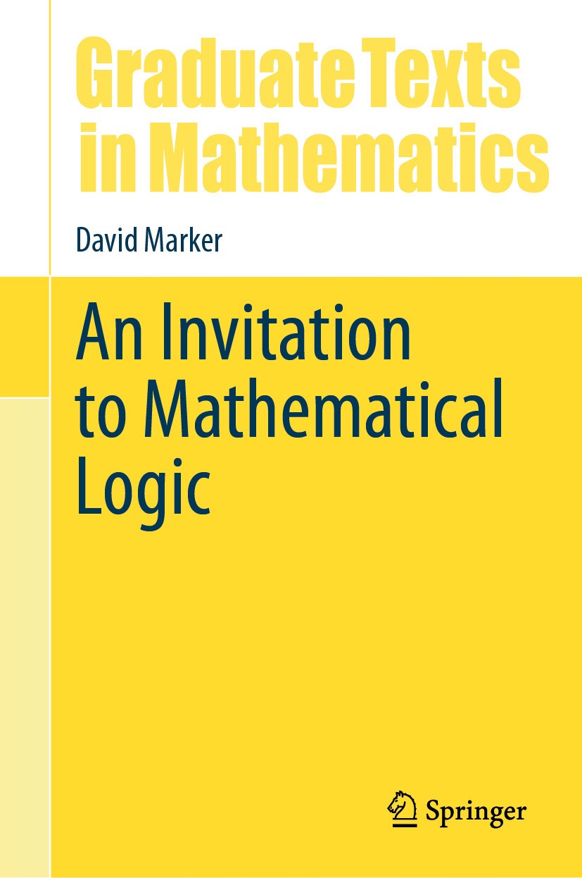 Titlebook: An Invitation to Mathematical Logic; David Marker Textbook 2024 The Editor(s) (if applicable) and The Author(s), under exclusive license t Titlebook: An Invitation to Mathematical Logic; David Marker Textbook 2024 The Editor(s) (if applicable) and The Author(s), under exclusive license t
