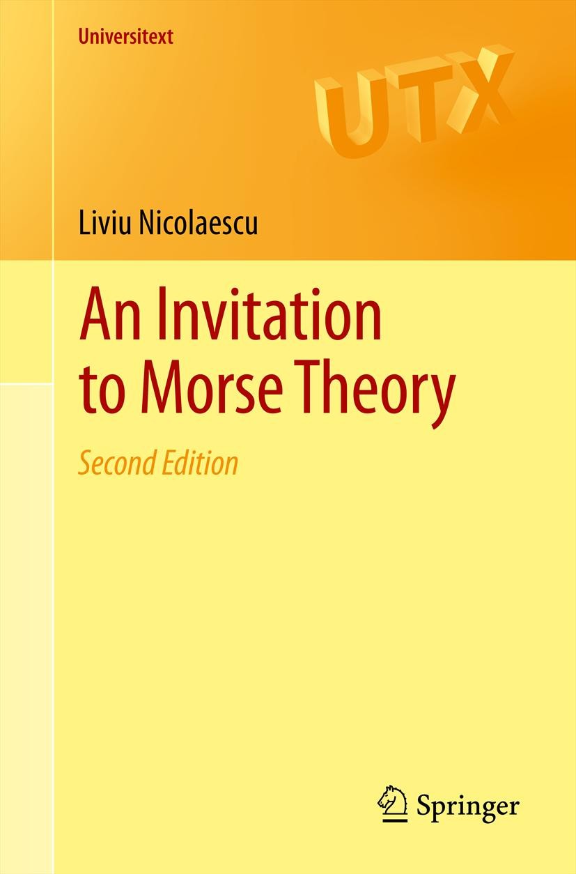 Titlebook: An Invitation to Morse Theory; Liviu Nicolaescu Textbook 2011Latest edition Springer Science+Business Media, LLC 2011 Floer homology.Morse Titlebook: An Invitation to Morse Theory; Liviu Nicolaescu Textbook 2011Latest edition Springer Science+Business Media, LLC 2011 Floer homology.Morse