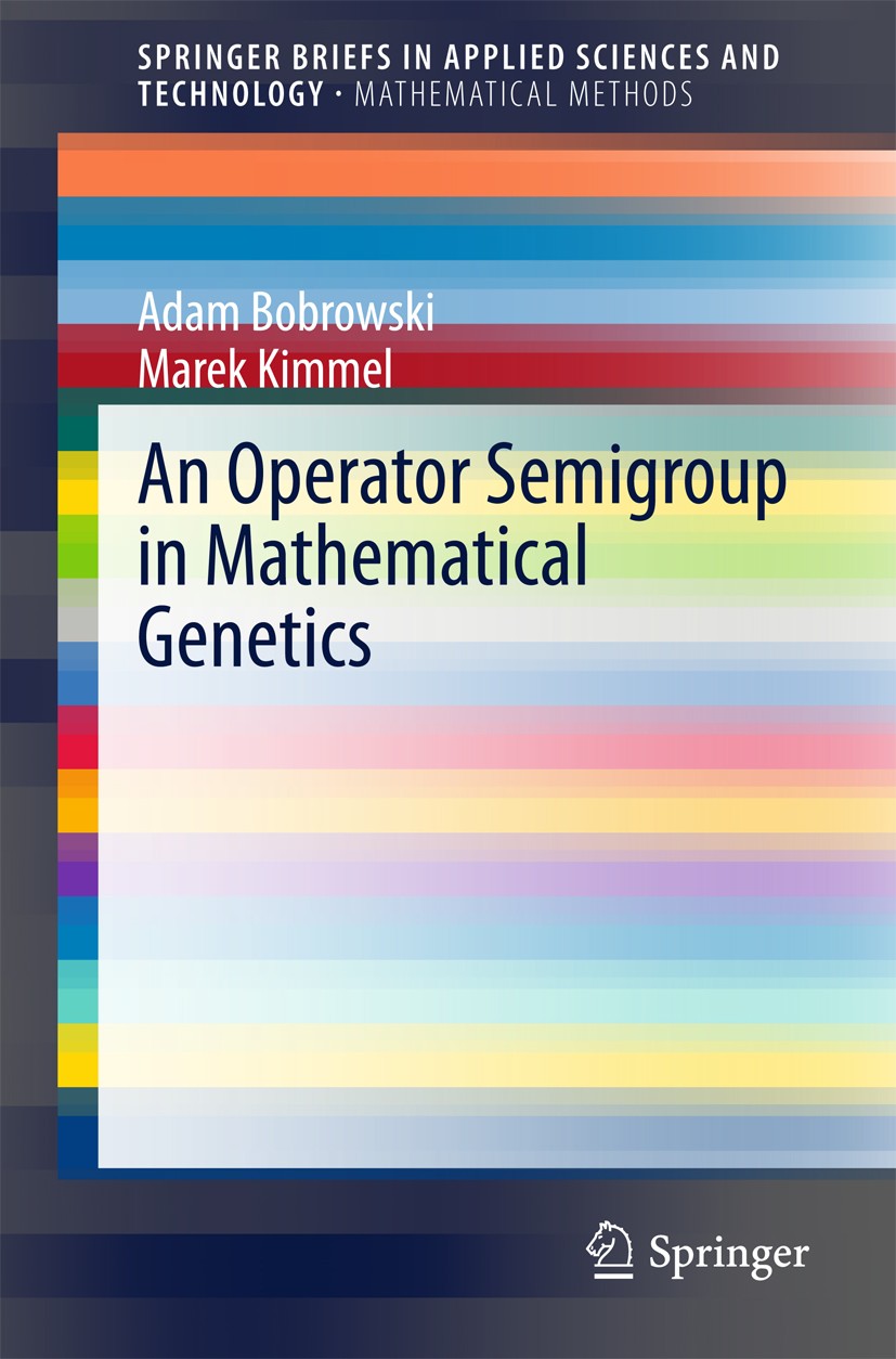 Titlebook: An Operator Semigroup in Mathematical Genetics; Adam Bobrowski,Marek Kimmel Book 2015 The Author(s) 2015 Differential Lyapunov Equation.Mi Titlebook: An Operator Semigroup in Mathematical Genetics; Adam Bobrowski,Marek Kimmel Book 2015 The Author(s) 2015 Differential Lyapunov Equation.Mi