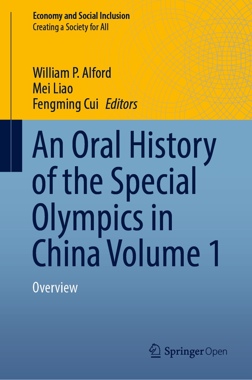 Titlebook: An Oral History of the Special Olympics in China Volume 1; Overview William P. Alford,Mei Liao,Fengming Cui Book‘‘‘‘‘‘‘‘ 2020 The Editor(s) Titlebook: An Oral History of the Special Olympics in China Volume 1; Overview William P. Alford,Mei Liao,Fengming Cui Book‘‘‘‘‘‘‘‘ 2020 The Editor(s)