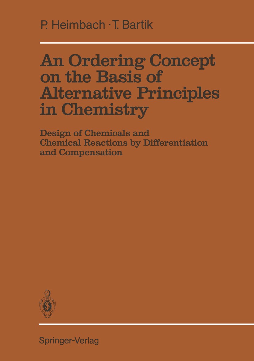 Titlebook: An Ordering Concept on the Basis of Alternative Principles in Chemistry; Design of Chemicals Paul Heimbach,Tamás Bartik Book 1990 Springer Titlebook: An Ordering Concept on the Basis of Alternative Principles in Chemistry; Design of Chemicals Paul Heimbach,Tamás Bartik Book 1990 Springer