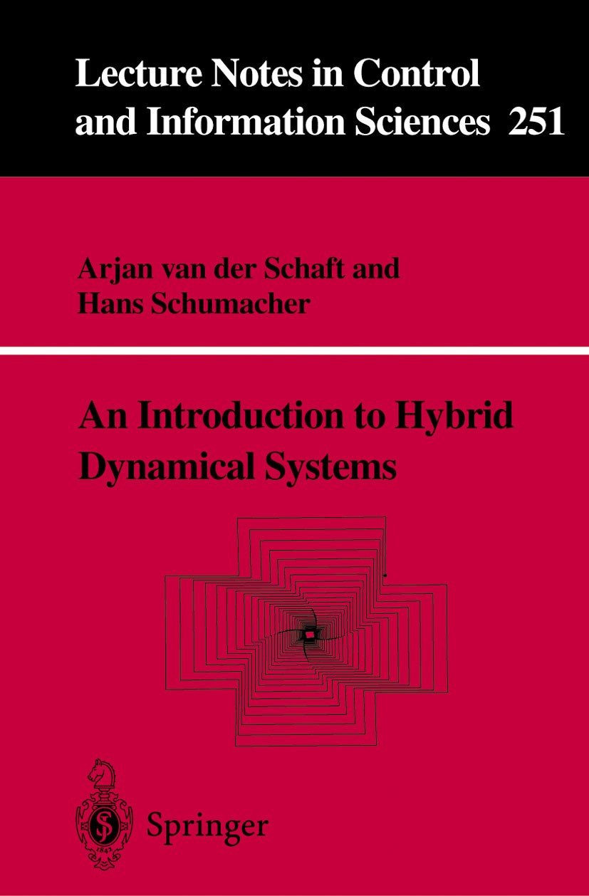 Titlebook: An Introduction to Hybrid Dynamical Systems; Arjan Schaft,Hans Schumacher Book 2000 Springer-Verlag London 2000 Analysis.Chaos.communicati Titlebook: An Introduction to Hybrid Dynamical Systems; Arjan Schaft,Hans Schumacher Book 2000 Springer-Verlag London 2000 Analysis.Chaos.communicati