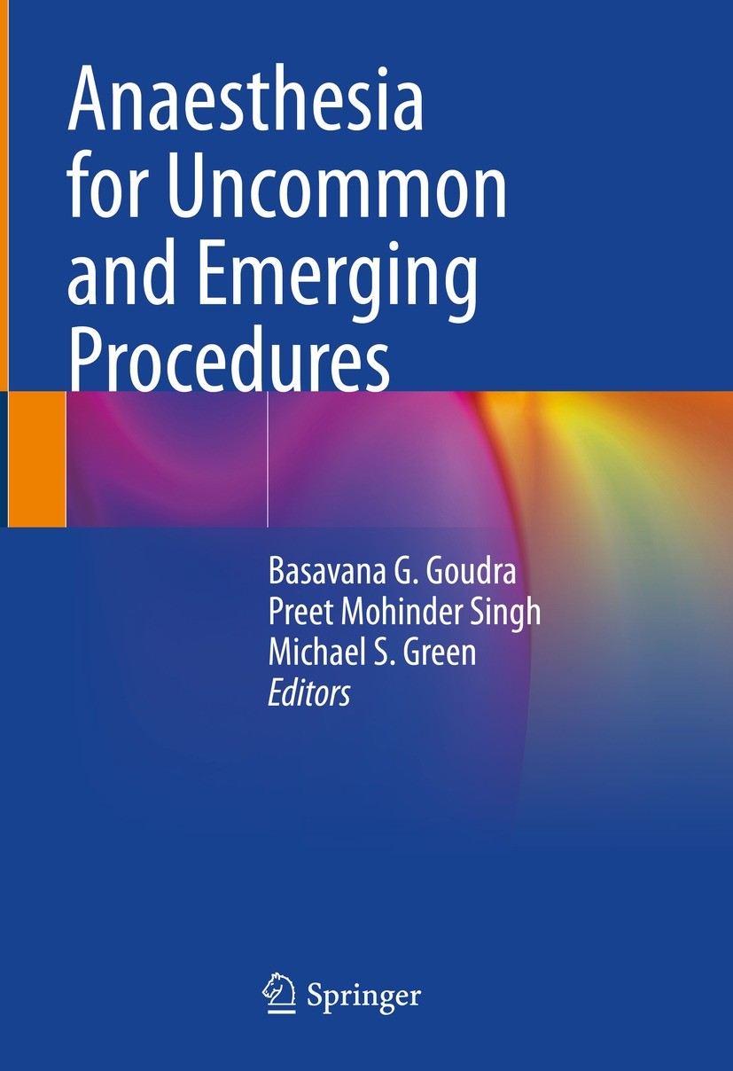 Titlebook: Anaesthesia for Uncommon and Emerging Procedures; Basavana G. Goudra,Preet Mohinder Singh,Michael S. Book 2021 The Editor(s) (if applicabl Titlebook: Anaesthesia for Uncommon and Emerging Procedures; Basavana G. Goudra,Preet Mohinder Singh,Michael S. Book 2021 The Editor(s) (if applicabl