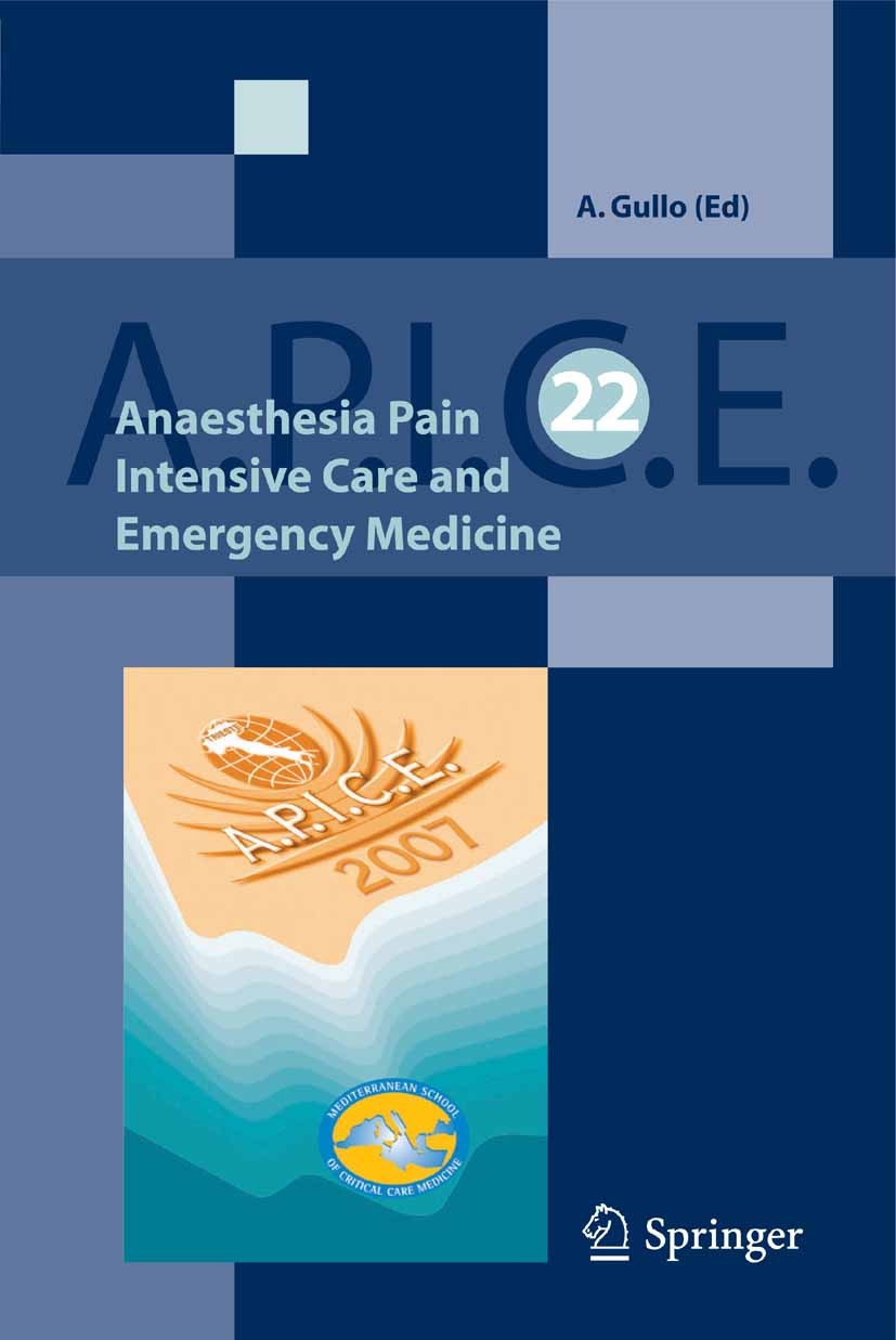 Titlebook: Anaesthesia, Pain, Intensive Care and Emergency A.P.I.C.E.; Proceedings of the 2 Antonino Gullo (Head) Conference proceedings 2008 Springer Titlebook: Anaesthesia, Pain, Intensive Care and Emergency A.P.I.C.E.; Proceedings of the 2 Antonino Gullo (Head) Conference proceedings 2008 Springer