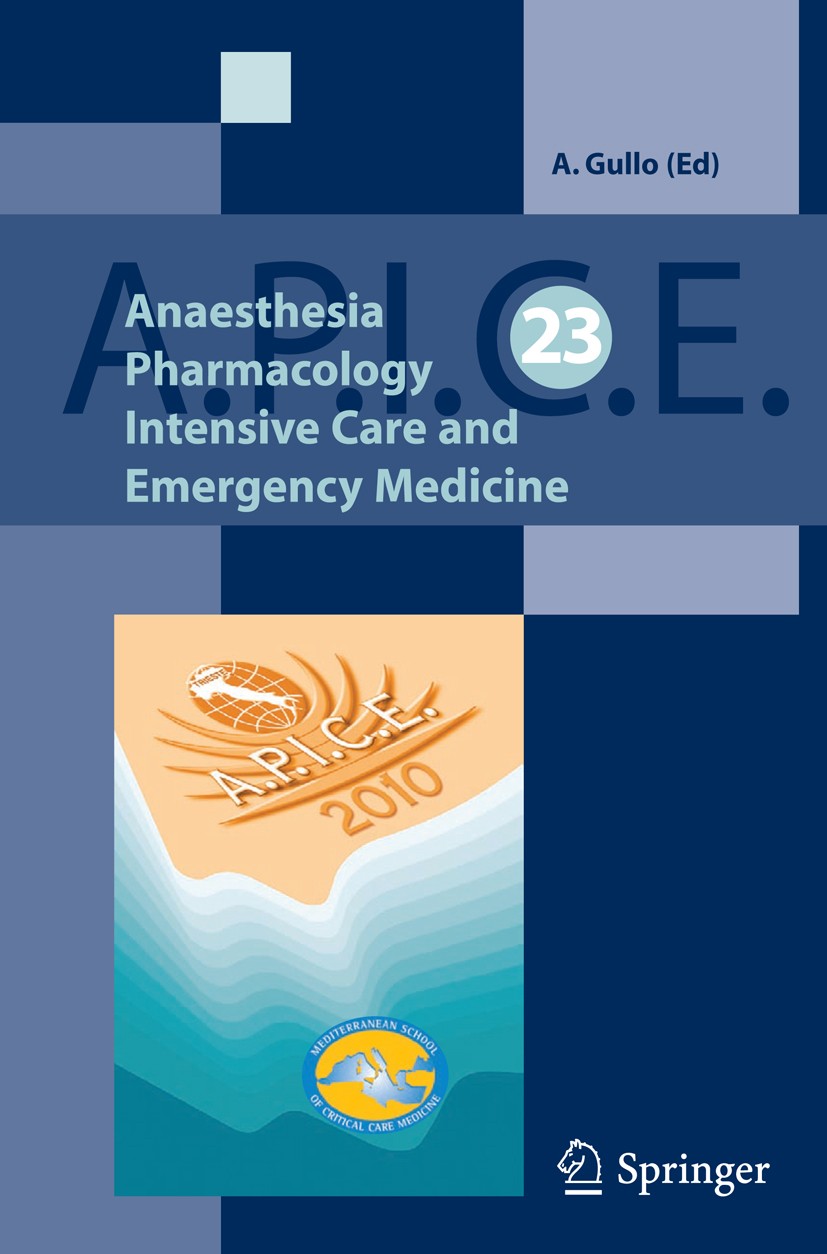 Titlebook: Anaesthesia, Pharmacology, Intensive Care and Emergency A.P.I.C.E.; Proceedings of the 2 Antonino Gullo Conference proceedings 2011 Springe Titlebook: Anaesthesia, Pharmacology, Intensive Care and Emergency A.P.I.C.E.; Proceedings of the 2 Antonino Gullo Conference proceedings 2011 Springe