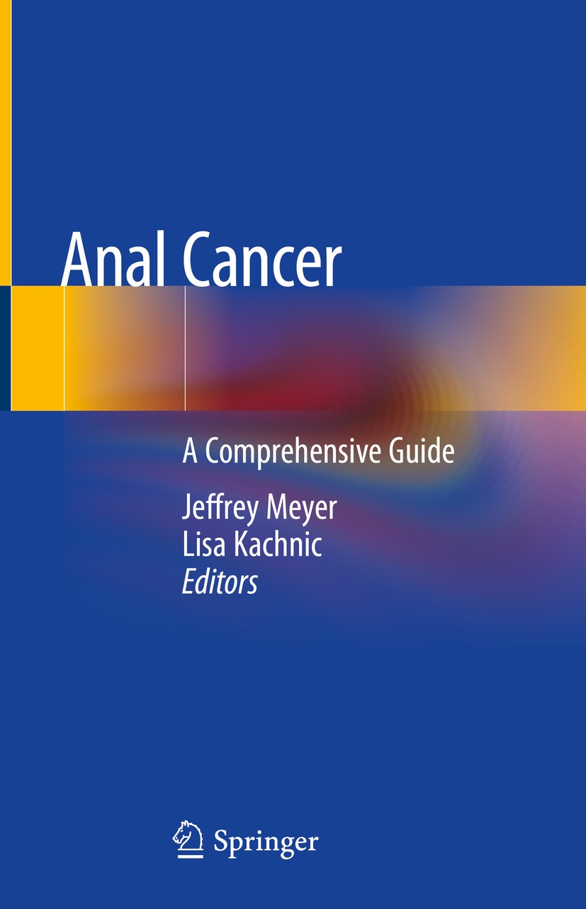 Titlebook: Anal Cancer; A Comprehensive Guid Jeffrey Meyer,Lisa Kachnic Book 2019 Springer Nature Switzerland AG 2019 anal cancer.lower gastrointestin Titlebook: Anal Cancer; A Comprehensive Guid Jeffrey Meyer,Lisa Kachnic Book 2019 Springer Nature Switzerland AG 2019 anal cancer.lower gastrointestin