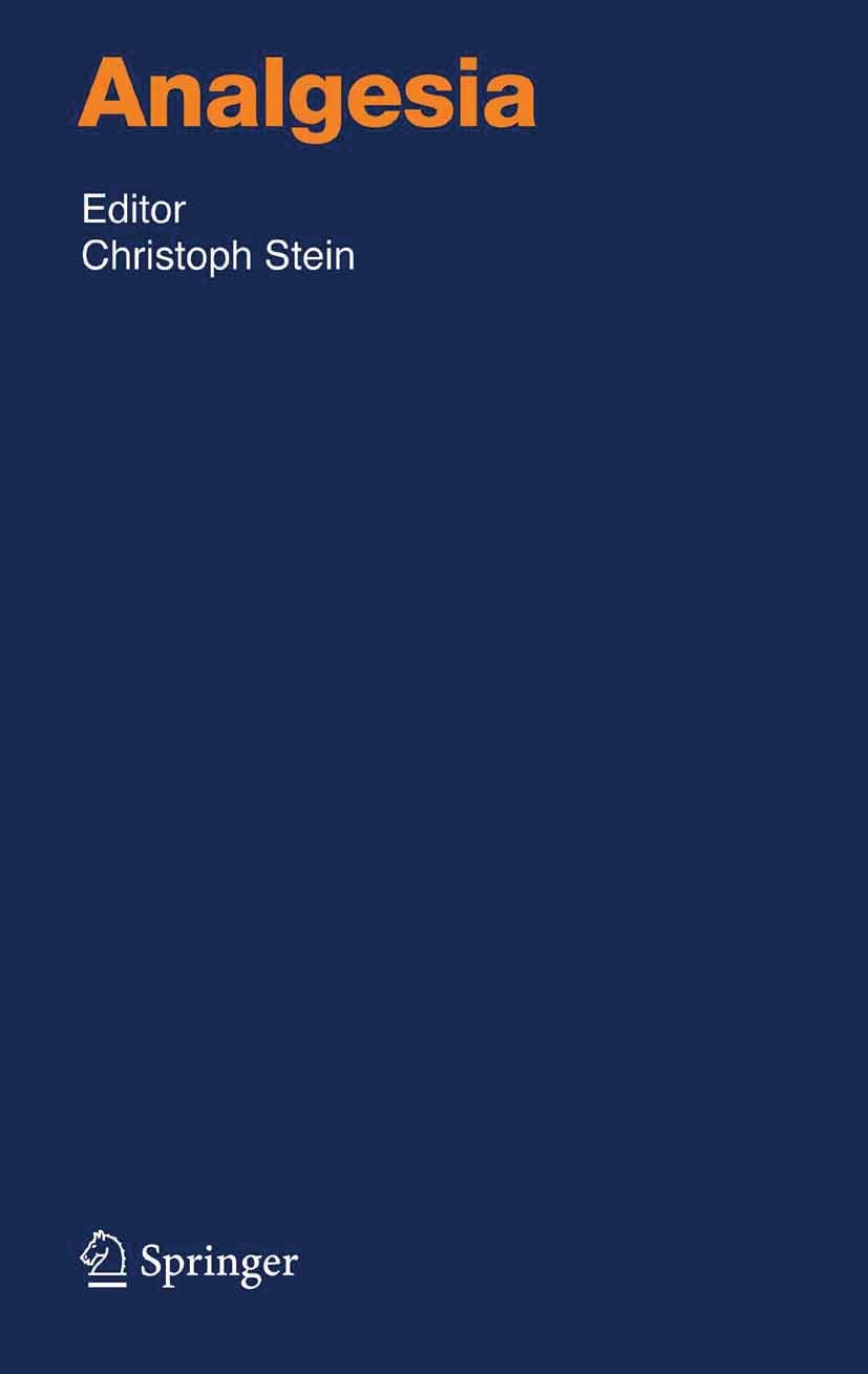 Titlebook: Analgesia; Christoph Stein Book 2007 Springer-Verlag Berlin Heidelberg 2007 Arthritis.Cancer.Cannabinoid.Headache.Inflammation.Opioid.Pain Titlebook: Analgesia; Christoph Stein Book 2007 Springer-Verlag Berlin Heidelberg 2007 Arthritis.Cancer.Cannabinoid.Headache.Inflammation.Opioid.Pain