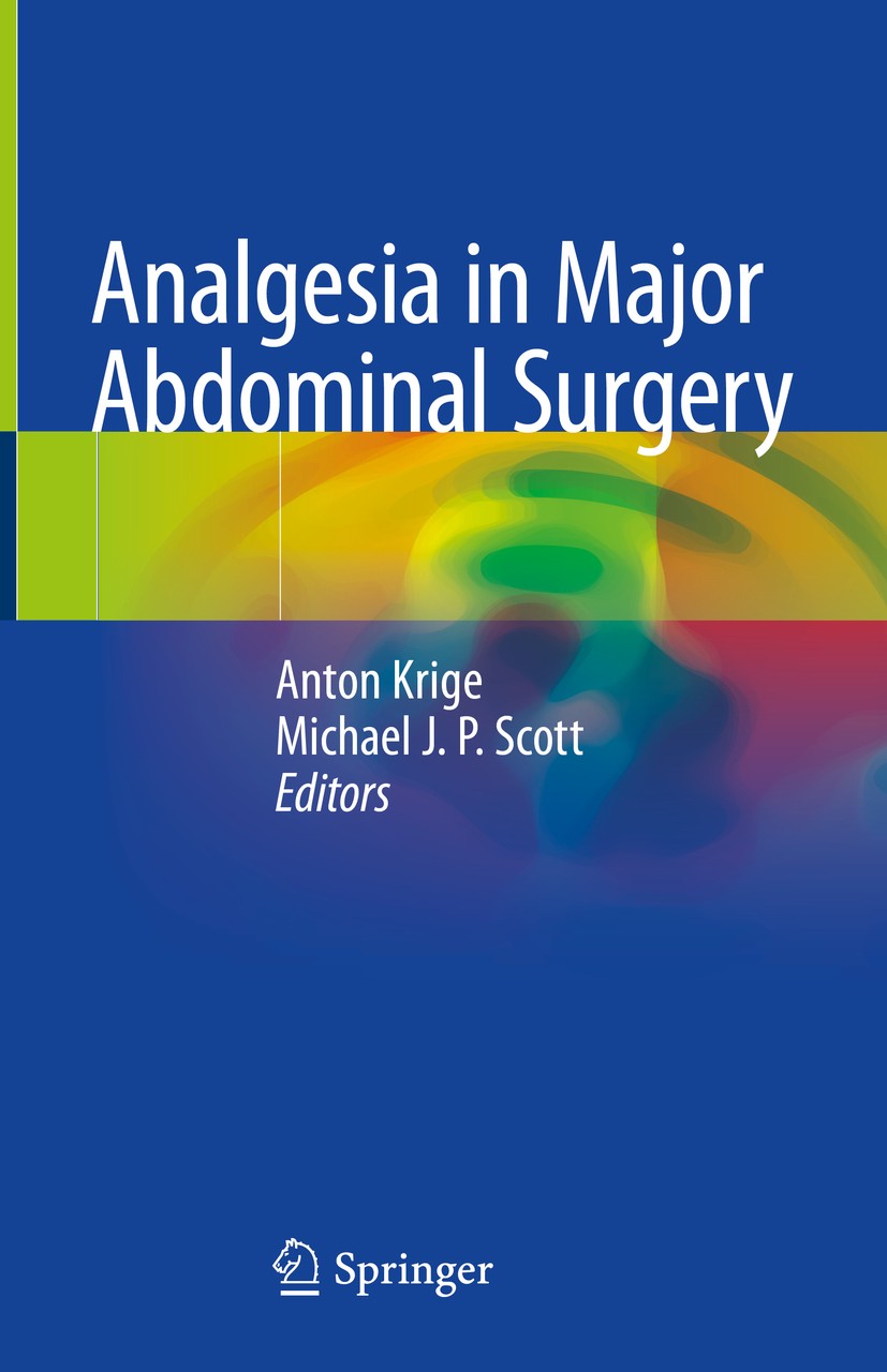 Titlebook: Analgesia in Major Abdominal Surgery; Anton Krige,Michael J. P. Scott Book 2018 Springer International Publishing AG, part of Springer Nat Titlebook: Analgesia in Major Abdominal Surgery; Anton Krige,Michael J. P. Scott Book 2018 Springer International Publishing AG, part of Springer Nat