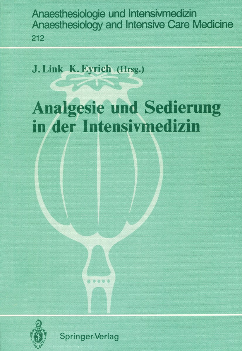 Titlebook: Analgesie und Sedierung in der Intensivmedizin; Symposium am 04. und Jürgen Link,Klaus Eyrich Conference proceedings 1990 Springer-Verlag B Titlebook: Analgesie und Sedierung in der Intensivmedizin; Symposium am 04. und Jürgen Link,Klaus Eyrich Conference proceedings 1990 Springer-Verlag B