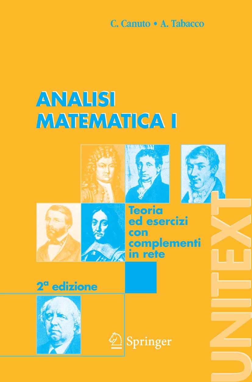 Titlebook: Analisi Matematica I; Teoria ed esercizi c Claudio Canuto,Anita Tabacco Textbook 20052nd edition Springer-Verlag Milan 2005 Matematica.anal Titlebook: Analisi Matematica I; Teoria ed esercizi c Claudio Canuto,Anita Tabacco Textbook 20052nd edition Springer-Verlag Milan 2005 Matematica.anal