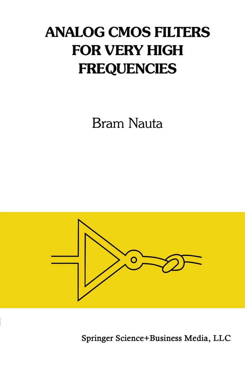 Titlebook: Analog CMOS Filters for Very High Frequencies; Bram Nauta Book 1993 Springer Science+Business Media New York 1993 CMOS.Hochfrequenz.Signal Titlebook: Analog CMOS Filters for Very High Frequencies; Bram Nauta Book 1993 Springer Science+Business Media New York 1993 CMOS.Hochfrequenz.Signal