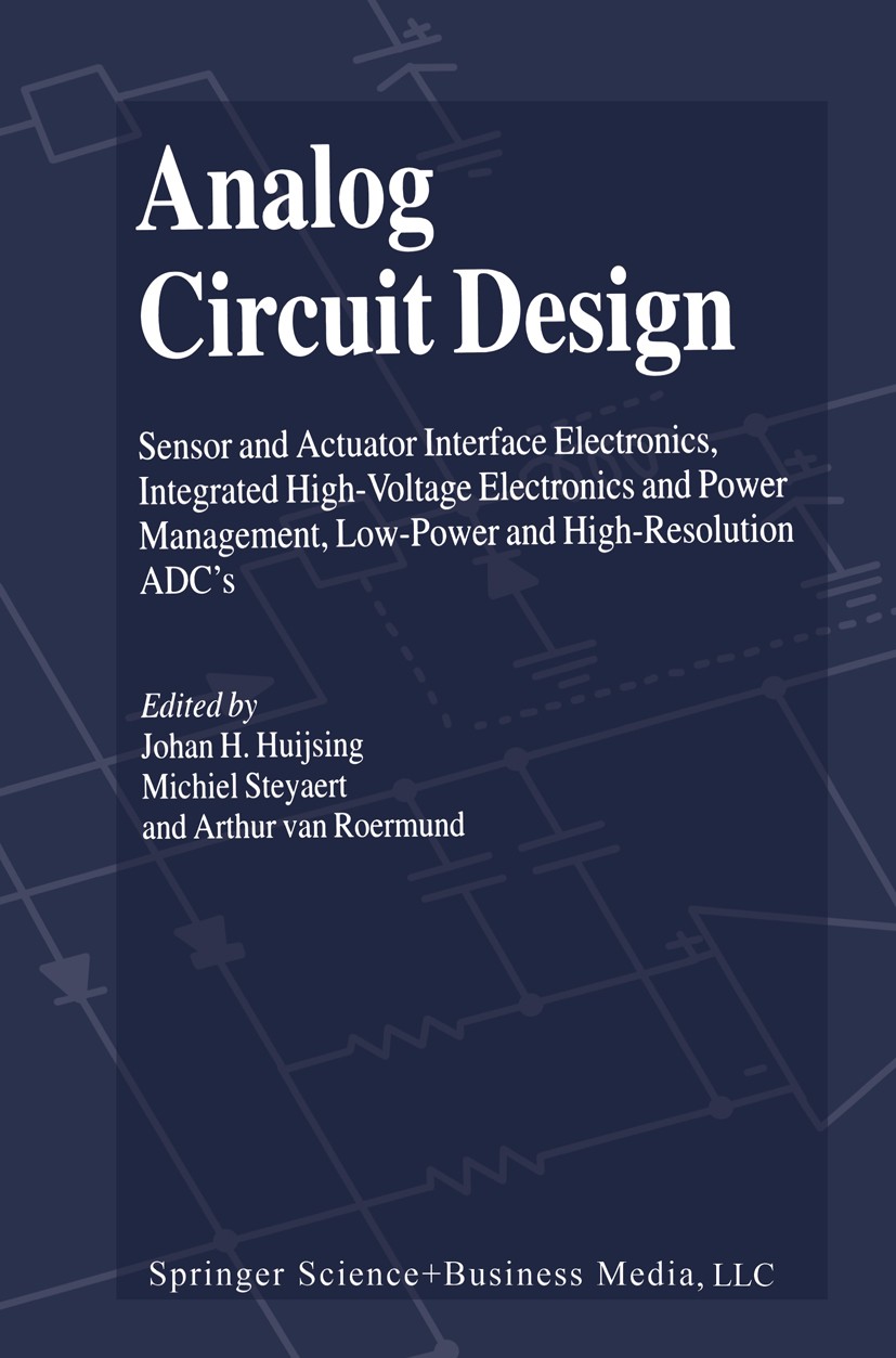 Titlebook: Analog Circuit Design; Sensor and Actuator J. H. Huijsing,Michiel Steyaert,Arthur Roermund Book 2004 Springer Science+Business Media New Y Titlebook: Analog Circuit Design; Sensor and Actuator J. H. Huijsing,Michiel Steyaert,Arthur Roermund Book 2004 Springer Science+Business Media New Y