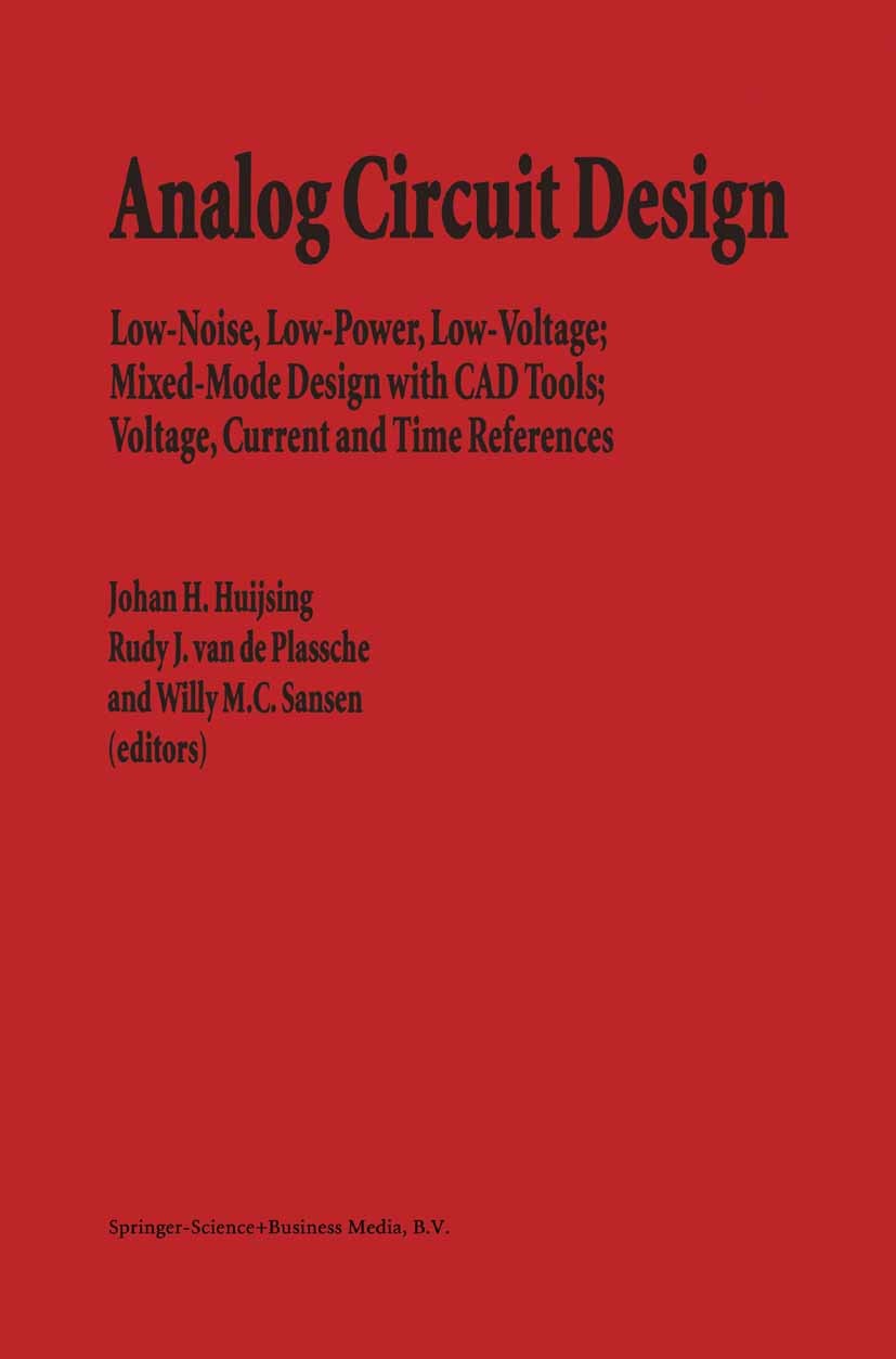 Titlebook: Analog Circuit Design; Low-Noise, Low-Power Johan H. Huijsing,Rudy J. Plassche,Willy M. C. San Book 1996 Springer Science+Business Media Do Titlebook: Analog Circuit Design; Low-Noise, Low-Power Johan H. Huijsing,Rudy J. Plassche,Willy M. C. San Book 1996 Springer Science+Business Media Do