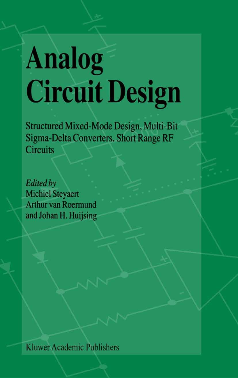 Titlebook: Analog Circuit Design; Structured Mixed-Mod Michiel Steyaert,Arthur Roermund,Johan H. Huijsing Book 2002 Springer Science+Business Media Ne Titlebook: Analog Circuit Design; Structured Mixed-Mod Michiel Steyaert,Arthur Roermund,Johan H. Huijsing Book 2002 Springer Science+Business Media Ne