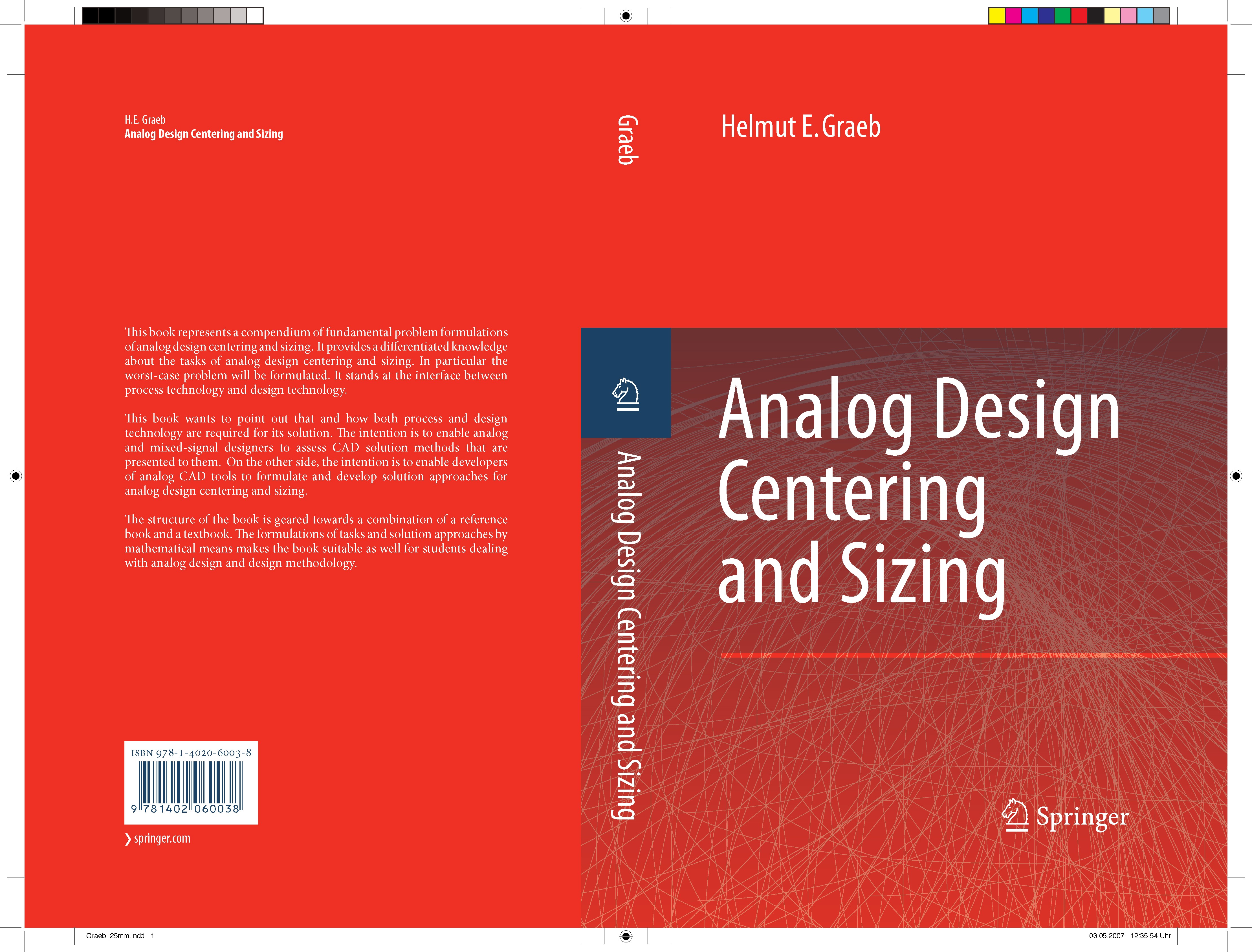 Titlebook: Analog Design Centering and Sizing; Helmut E. Graeb Book 2007 Springer Science+Business Media B.V. 2007 Analog Design.Computer-Aided Desig Titlebook: Analog Design Centering and Sizing; Helmut E. Graeb Book 2007 Springer Science+Business Media B.V. 2007 Analog Design.Computer-Aided Desig