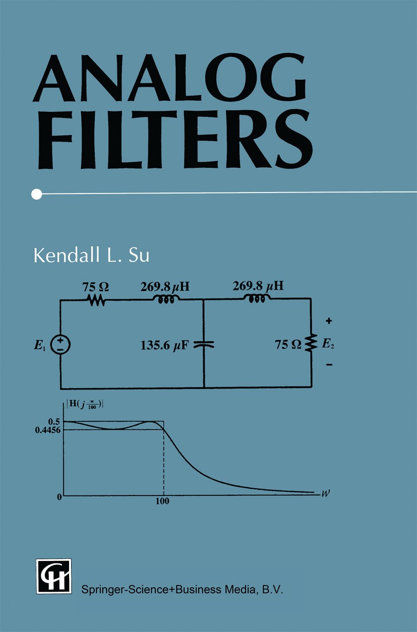 Titlebook: Analog Filters; Kendall L. Su Book 1996 Springer Science+Business Media Dordrecht 1996 Matlab.analog.circuit.communication.design.electron Titlebook: Analog Filters; Kendall L. Su Book 1996 Springer Science+Business Media Dordrecht 1996 Matlab.analog.circuit.communication.design.electron