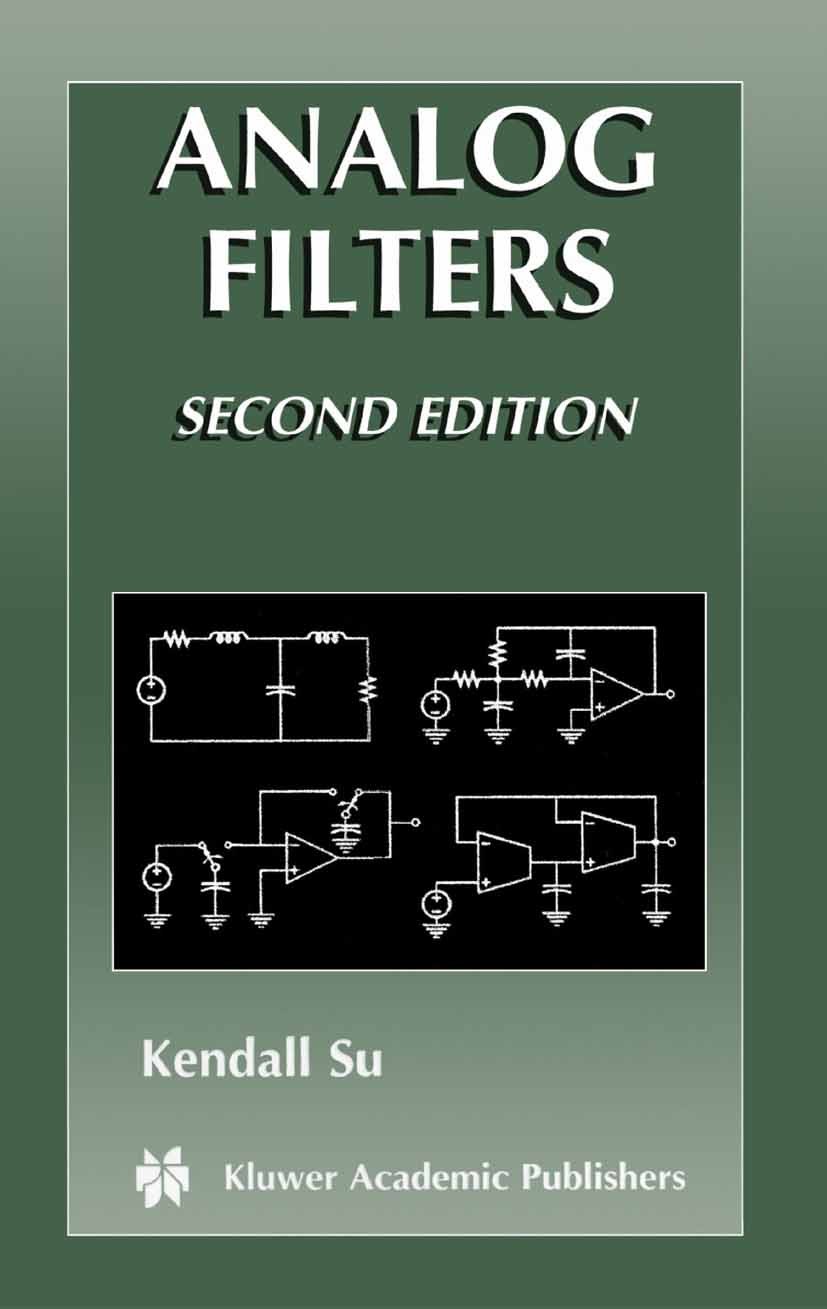 Titlebook: Analog Filters; Kendall Su Book 2002Latest edition Springer Science+Business Media New York 2002 Signal.analog.communication.development.e Titlebook: Analog Filters; Kendall Su Book 2002Latest edition Springer Science+Business Media New York 2002 Signal.analog.communication.development.e