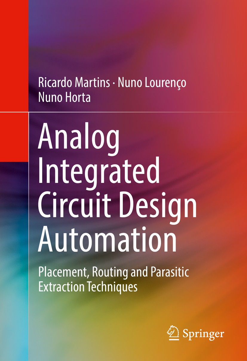 Titlebook: Analog Integrated Circuit Design Automation; Placement, Routing a Ricardo Martins,Nuno Louren?o,Nuno Horta Book 2017 Springer International