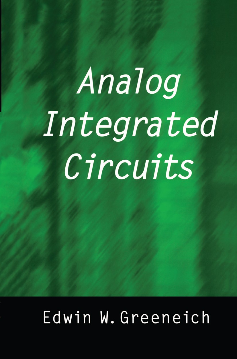 Titlebook: Analog Integrated Circuits; Edwin W. Greeneich Book 1997 Springer Science+Business Media Dordrecht 1997 CMOS.Leistungsfeldeffekttransistor Titlebook: Analog Integrated Circuits; Edwin W. Greeneich Book 1997 Springer Science+Business Media Dordrecht 1997 CMOS.Leistungsfeldeffekttransistor
