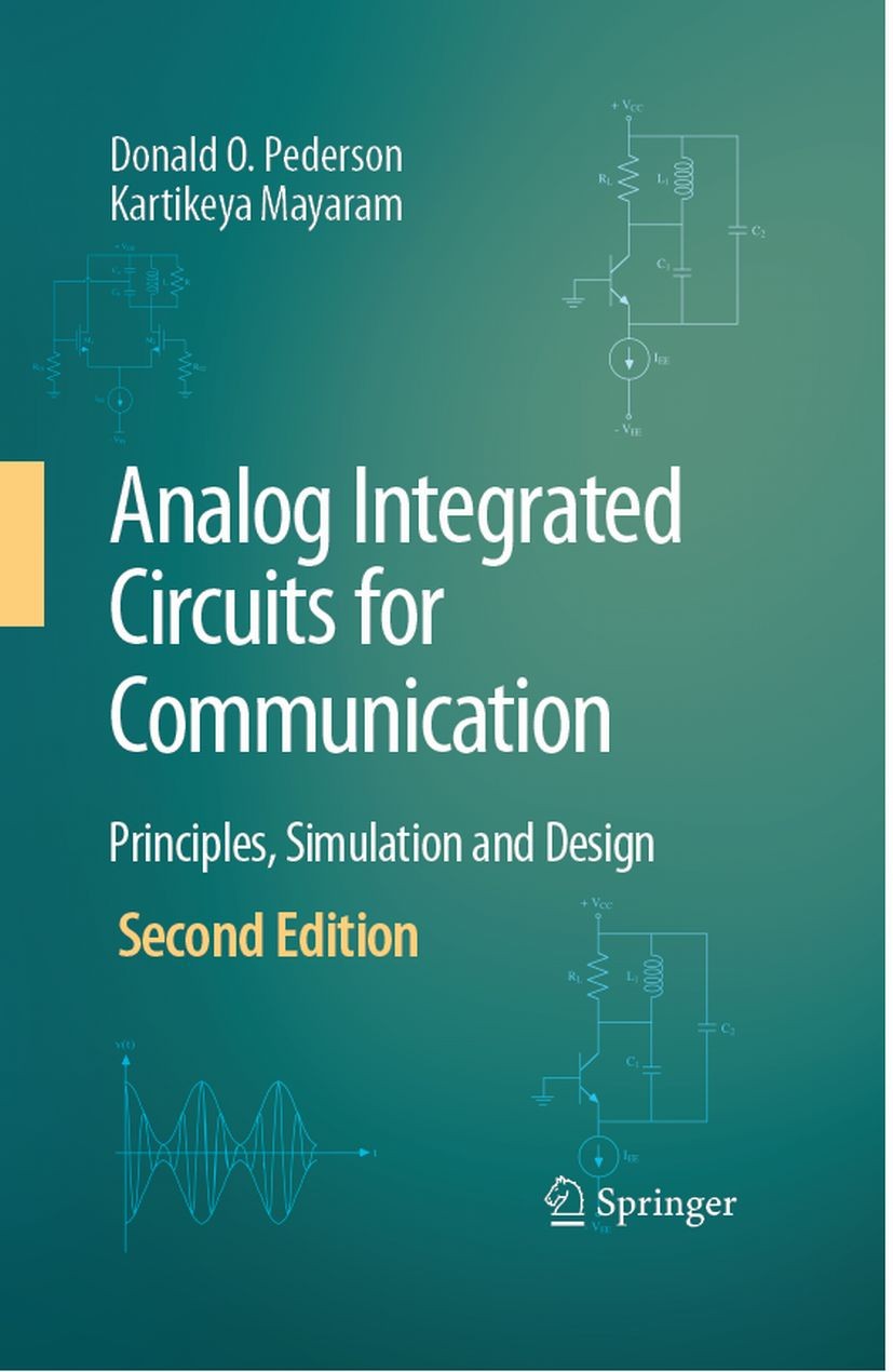 Titlebook: Analog Integrated Circuits for Communication; Principles, Simulati Donald O. Pederson,Kartikeya Mayaram Textbook 2008Latest edition Springe Titlebook: Analog Integrated Circuits for Communication; Principles, Simulati Donald O. Pederson,Kartikeya Mayaram Textbook 2008Latest edition Springe