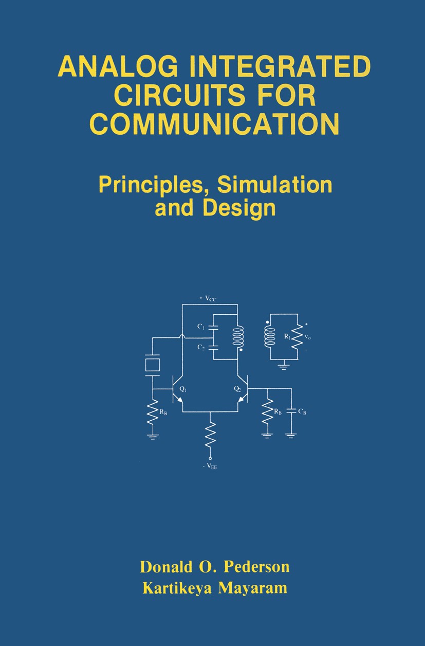 Titlebook: Analog Integrated Circuits for Communication; Principles, Simulati Donald O. Pederson,Kartikeya Mayaram Book 19911st edition Springer Scien Titlebook: Analog Integrated Circuits for Communication; Principles, Simulati Donald O. Pederson,Kartikeya Mayaram Book 19911st edition Springer Scien