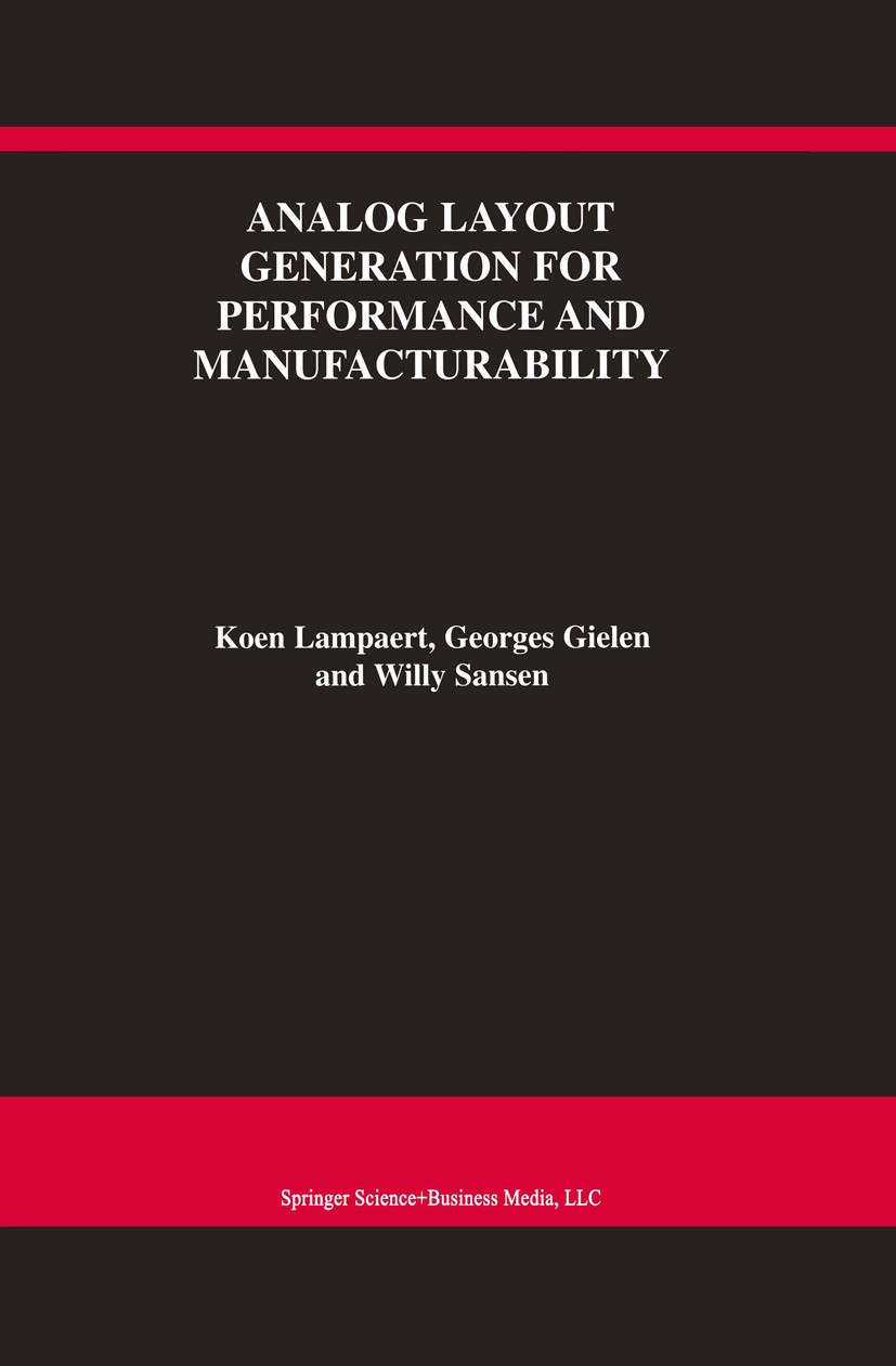 Titlebook: Analog Layout Generation for Performance and Manufacturability; Koen Lampaert,Georges Gielen,Willy Sansen Book 1999 Springer Science+Busin Titlebook: Analog Layout Generation for Performance and Manufacturability; Koen Lampaert,Georges Gielen,Willy Sansen Book 1999 Springer Science+Busin