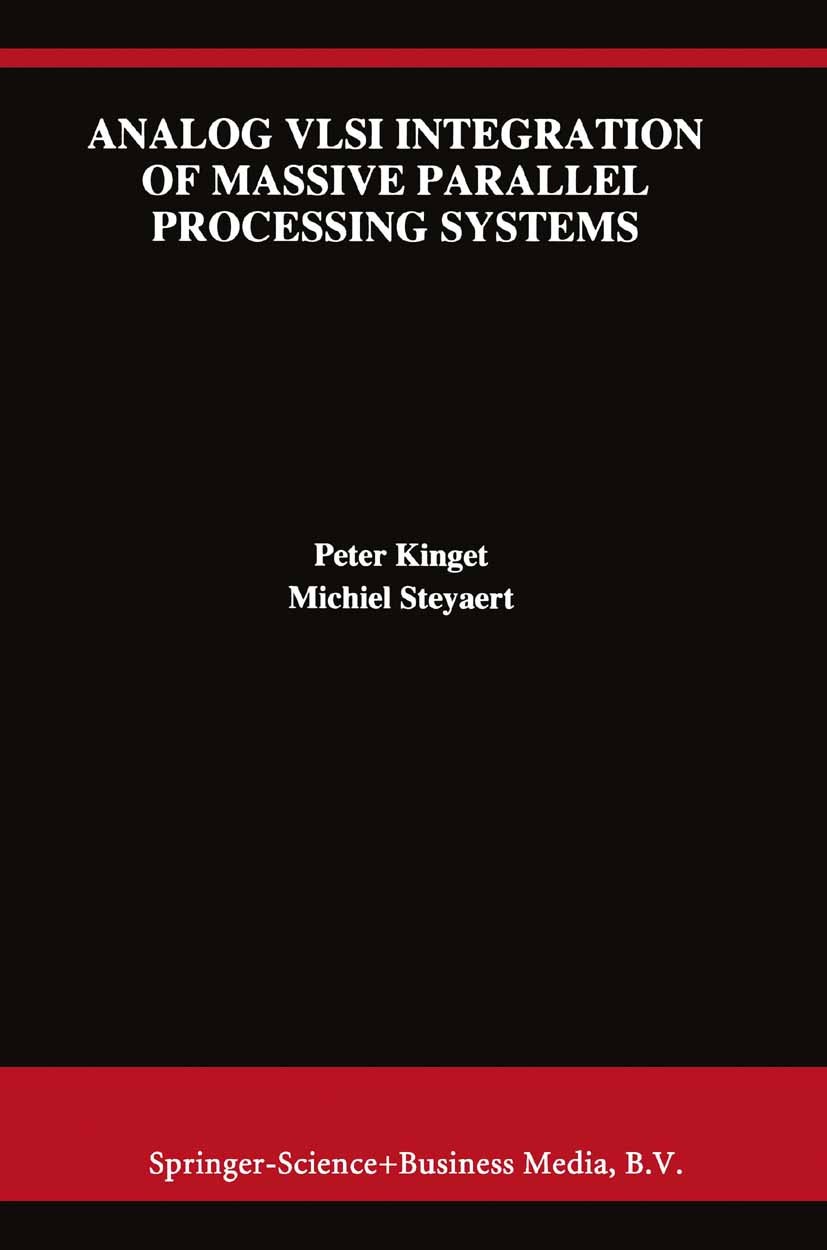 Titlebook: Analog VLSI Integration of Massive Parallel Signal Processing Systems; Peter Kinget,Michiel Steyaert Book 1997 Springer Science+Business M Titlebook: Analog VLSI Integration of Massive Parallel Signal Processing Systems; Peter Kinget,Michiel Steyaert Book 1997 Springer Science+Business M