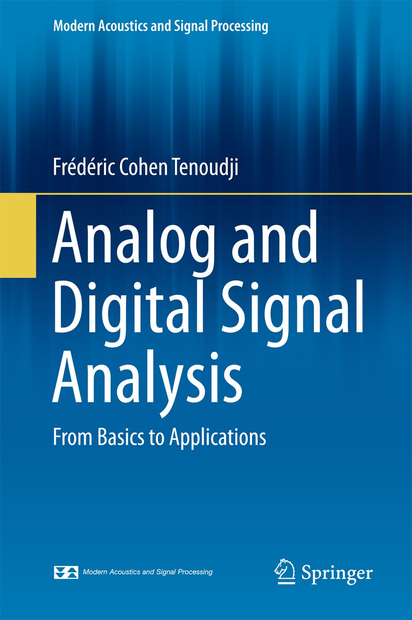 Titlebook: Analog and Digital Signal Analysis; From Basics to Appli Frédéric Cohen Tenoudji Textbook 2016 Springer International Publishing Switzerlan Titlebook: Analog and Digital Signal Analysis; From Basics to Appli Frédéric Cohen Tenoudji Textbook 2016 Springer International Publishing Switzerlan