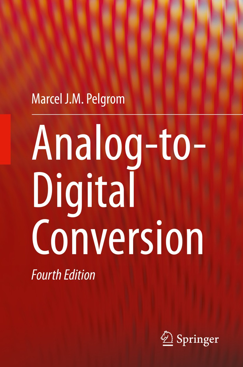 Titlebook: Analog-to-Digital Conversion; Marcel J.M. Pelgrom Textbook 2022Latest edition The Editor(s) (if applicable) and The Author(s), under exclu Titlebook: Analog-to-Digital Conversion; Marcel J.M. Pelgrom Textbook 2022Latest edition The Editor(s) (if applicable) and The Author(s), under exclu