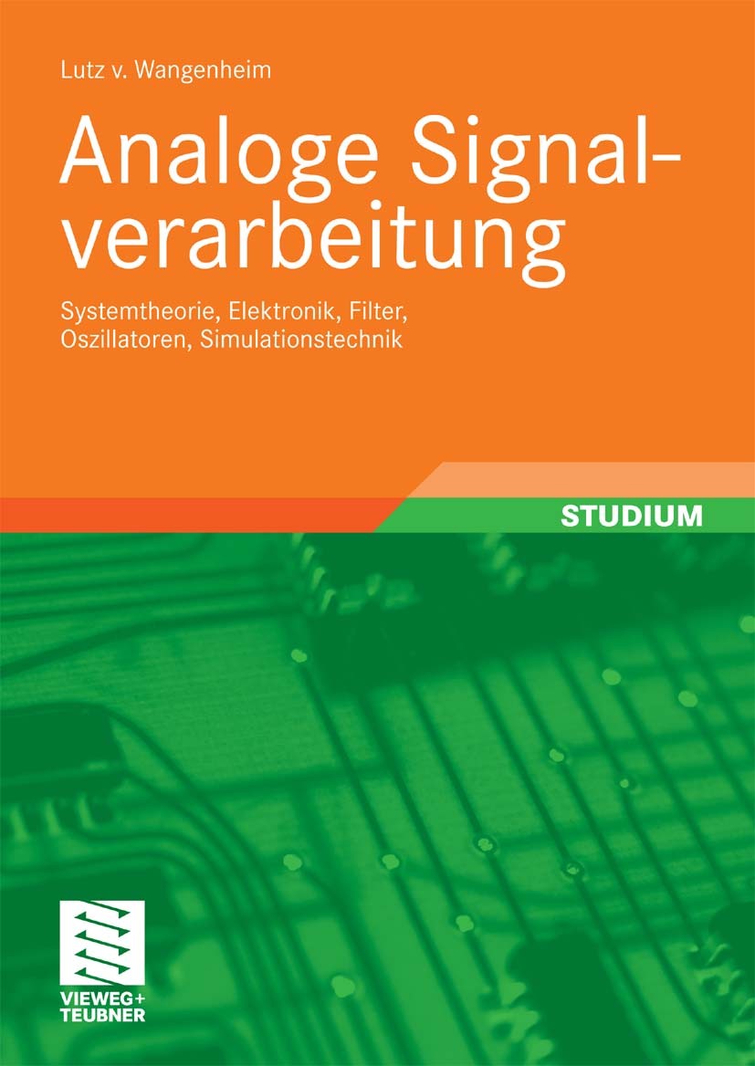 Titlebook: Analoge Signalverarbeitung; Systemtheorie, Elekt Lutz v. Wangenheim Textbook 2010 Vieweg+Teubner Verlag | Springer Fachmedien Wiesbaden Gmb Titlebook: Analoge Signalverarbeitung; Systemtheorie, Elekt Lutz v. Wangenheim Textbook 2010 Vieweg+Teubner Verlag | Springer Fachmedien Wiesbaden Gmb