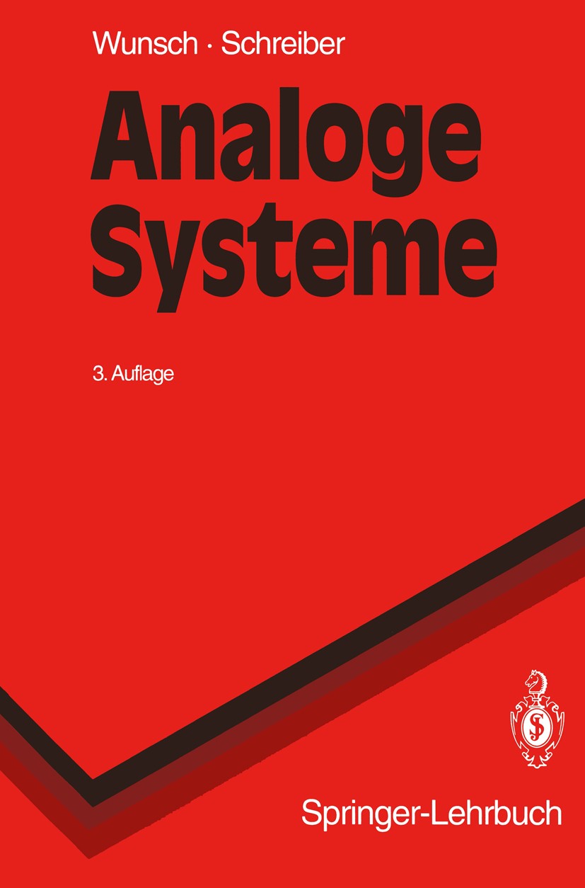 Titlebook: Analoge Systeme; Grundlagen Gerhard Wunsch,Helmut Schreiber Textbook 1993Latest edition Springer-Verlag Berlin Heidelberg 1993 Automatisier Titlebook: Analoge Systeme; Grundlagen Gerhard Wunsch,Helmut Schreiber Textbook 1993Latest edition Springer-Verlag Berlin Heidelberg 1993 Automatisier