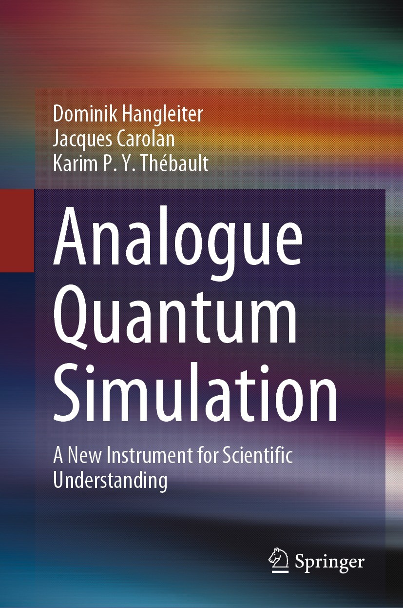 Titlebook: Analogue Quantum Simulation; A New Instrument for Dominik Hangleiter,Jacques Carolan,Karim P. Y. Thé Book 2022 The Editor(s) (if applicable Titlebook: Analogue Quantum Simulation; A New Instrument for Dominik Hangleiter,Jacques Carolan,Karim P. Y. Thé Book 2022 The Editor(s) (if applicable