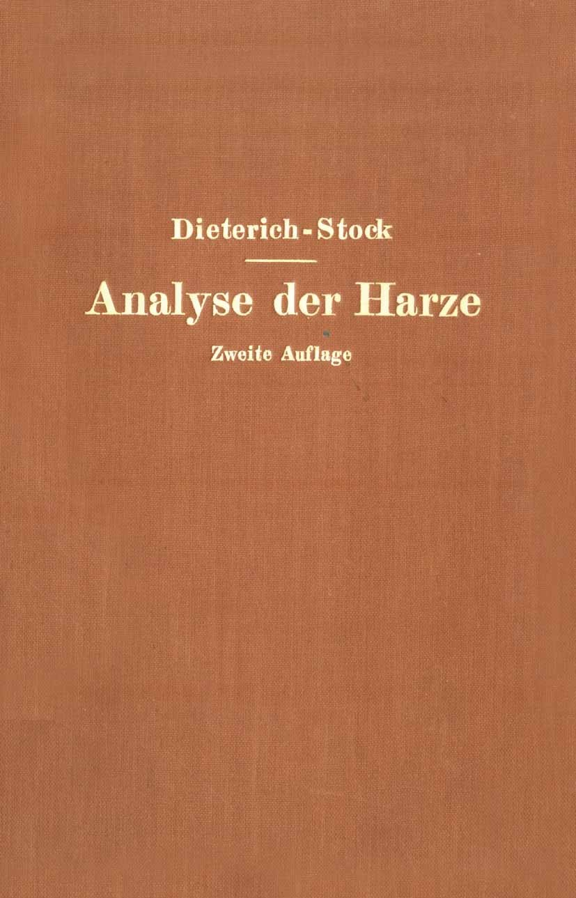 Titlebook: Analyse der Harze Balsame und Gummiharze nebst ihrer Chemie und Pharmakognosie; Zum Gebrauch in wiss Karl Dieterich,Chemischen Fabrik Helfe Titlebook: Analyse der Harze Balsame und Gummiharze nebst ihrer Chemie und Pharmakognosie; Zum Gebrauch in wiss Karl Dieterich,Chemischen Fabrik Helfe