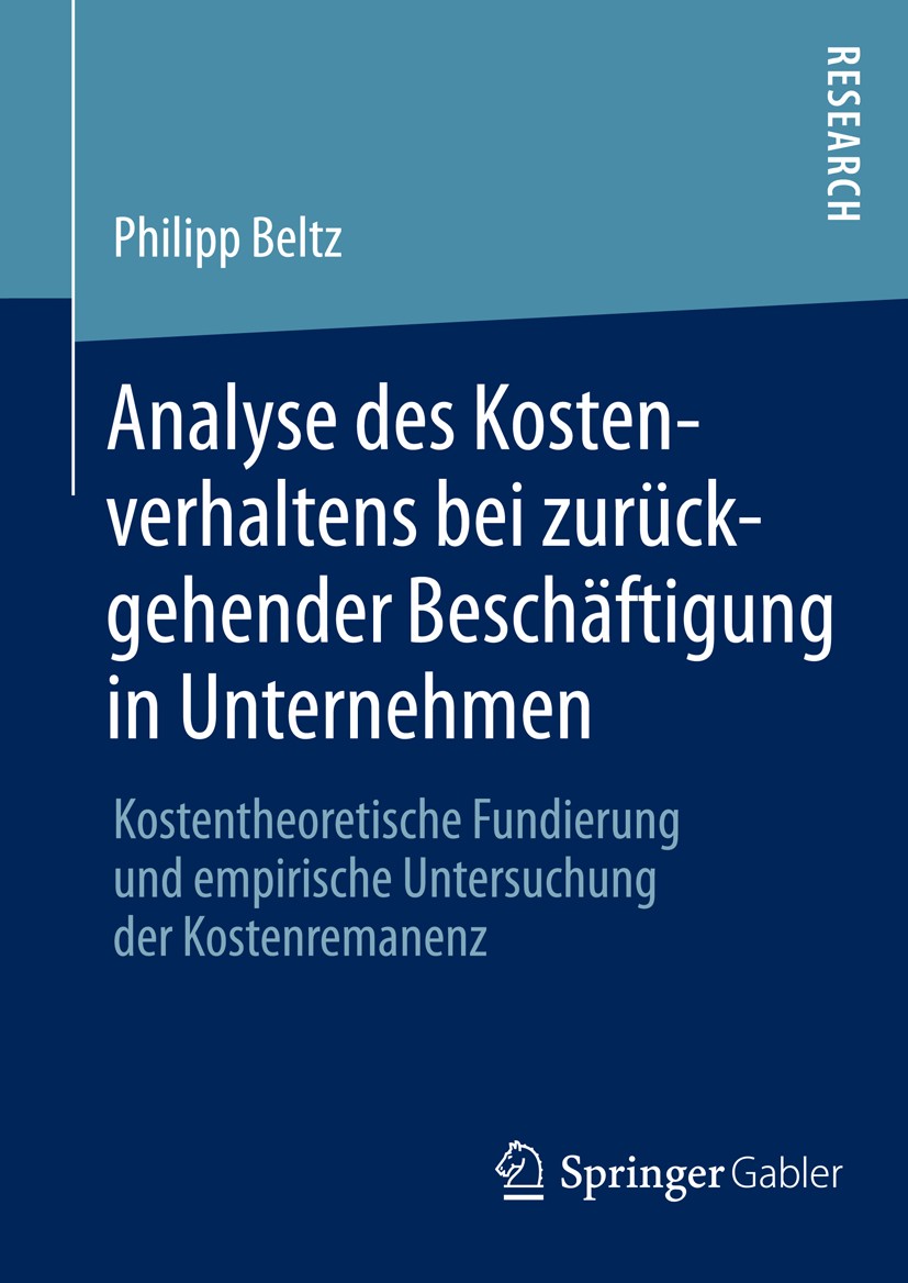 Titlebook: Analyse des Kostenverhaltens bei zurückgehender Beschäftigung in Unternehmen; Kostentheoretische F Philipp Beltz Book 2014 Springer Fachmed Titlebook: Analyse des Kostenverhaltens bei zurückgehender Beschäftigung in Unternehmen; Kostentheoretische F Philipp Beltz Book 2014 Springer Fachmed