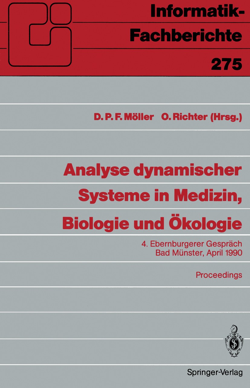 Titlebook: Analyse dynamischer Systeme in Medizin, Biologie und Ökologie; 4. Ebernburgerer Ges Dietmar P. F. Möller,Otto Richter Conference proceeding Titlebook: Analyse dynamischer Systeme in Medizin, Biologie und Ökologie; 4. Ebernburgerer Ges Dietmar P. F. Möller,Otto Richter Conference proceeding