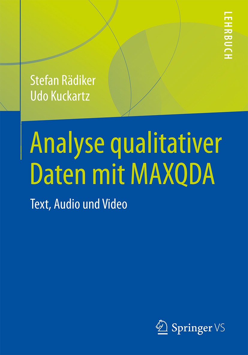 Titlebook: Analyse qualitativer Daten mit MAXQDA; Text, Audio und Vide Stefan Rädiker,Udo Kuckartz Textbook 2019 Springer Fachmedien Wiesbaden GmbH, e Titlebook: Analyse qualitativer Daten mit MAXQDA; Text, Audio und Vide Stefan Rädiker,Udo Kuckartz Textbook 2019 Springer Fachmedien Wiesbaden GmbH, e