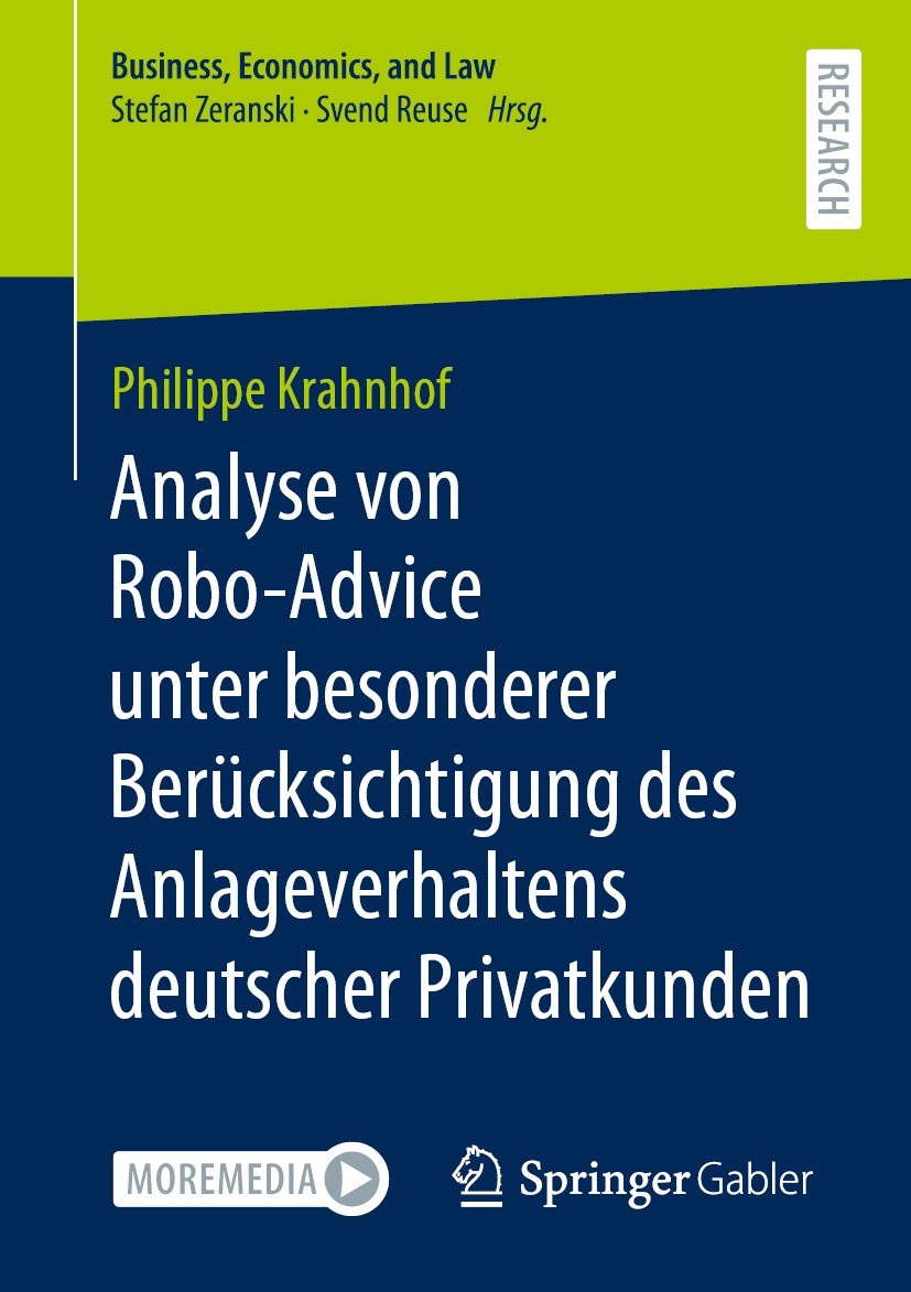 Titlebook: Analyse von Robo-Advice unter besonderer Berücksichtigung des Anlageverhaltens deutscher Privatkunde; Philippe Krahnhof Book 2023 Der/die Titlebook: Analyse von Robo-Advice unter besonderer Berücksichtigung des Anlageverhaltens deutscher Privatkunde; Philippe Krahnhof Book 2023 Der/die
