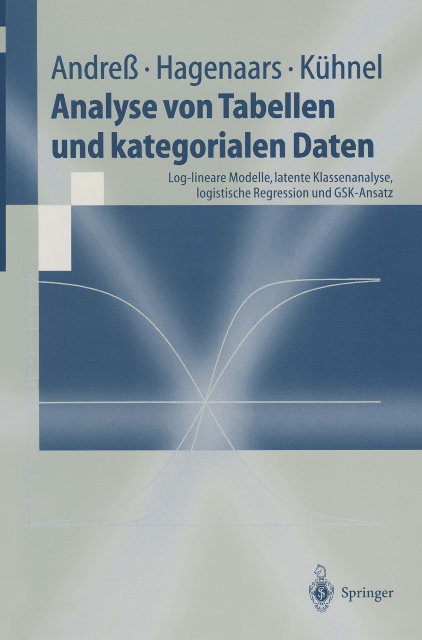Titlebook: Analyse von Tabellen und kategorialen Daten; Log-lineare Modelle, Hans-Jürgen Andreß,Jacques A. Hagenaars,Steffen Kü Textbook 1997 Springer Titlebook: Analyse von Tabellen und kategorialen Daten; Log-lineare Modelle, Hans-Jürgen Andreß,Jacques A. Hagenaars,Steffen Kü Textbook 1997 Springer