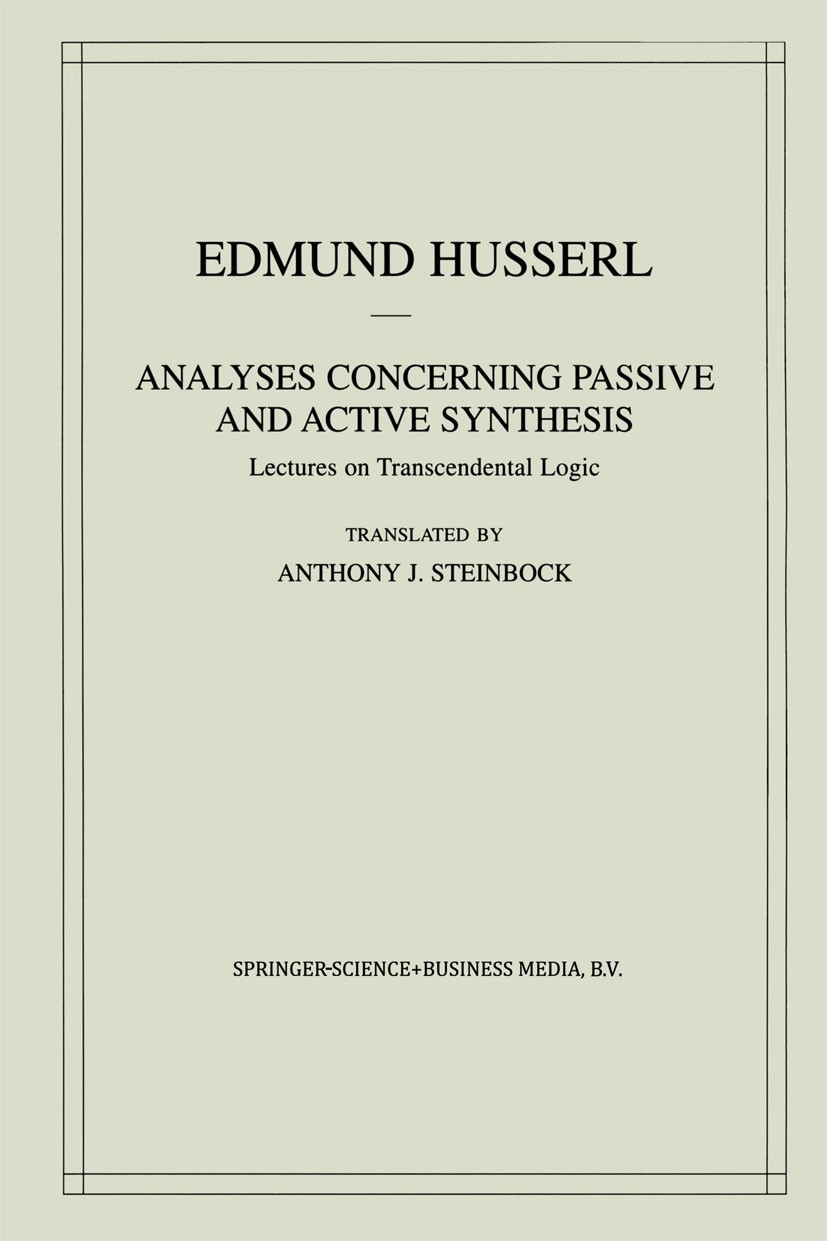 Titlebook: Analyses Concerning Passive and Active Synthesis; Lectures on Transcen Edmund Husserl Book 2001 Springer Science+Business Media Dordrecht 2 Titlebook: Analyses Concerning Passive and Active Synthesis; Lectures on Transcen Edmund Husserl Book 2001 Springer Science+Business Media Dordrecht 2