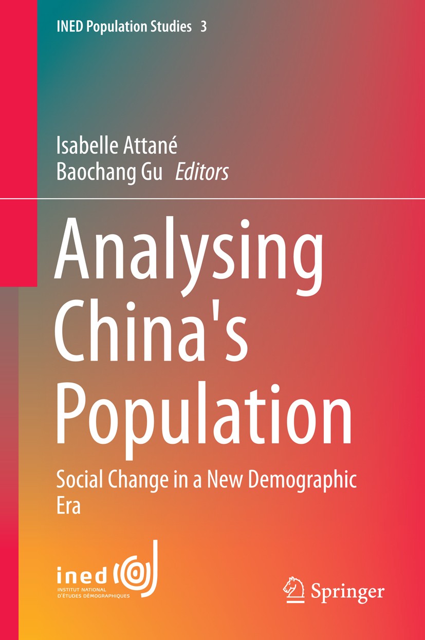 Titlebook: Analysing China‘s Population; Social Change in a N Isabelle Attané,Baochang Gu Book 2014 Springer Science+Business Media Dordrecht 2014 201 Titlebook: Analysing China‘s Population; Social Change in a N Isabelle Attané,Baochang Gu Book 2014 Springer Science+Business Media Dordrecht 2014 201