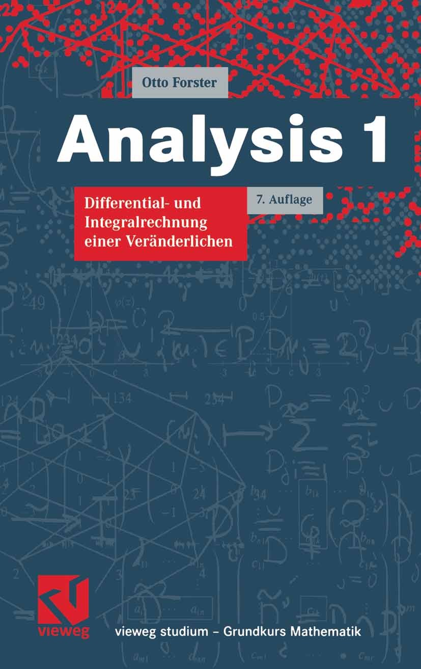 Titlebook: Analysis 1; Differential- und In Otto Forster Textbook 20047th edition Vieweg+Teubner Verlag | Springer Fachmedien Wiesbaden GmbH, Wiesbade Titlebook: Analysis 1; Differential- und In Otto Forster Textbook 20047th edition Vieweg+Teubner Verlag | Springer Fachmedien Wiesbaden GmbH, Wiesbade