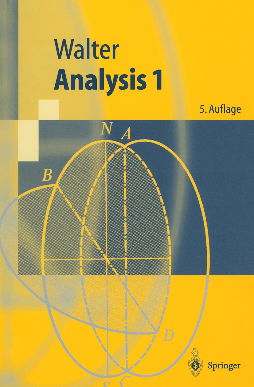 Titlebook: Analysis 1; Wolfgang Walter Textbook 19995th edition Springer-Verlag Berlin Heidelberg 1999 Analysis.Differenzialrechnung.Grenzwert.Integr Titlebook: Analysis 1; Wolfgang Walter Textbook 19995th edition Springer-Verlag Berlin Heidelberg 1999 Analysis.Differenzialrechnung.Grenzwert.Integr