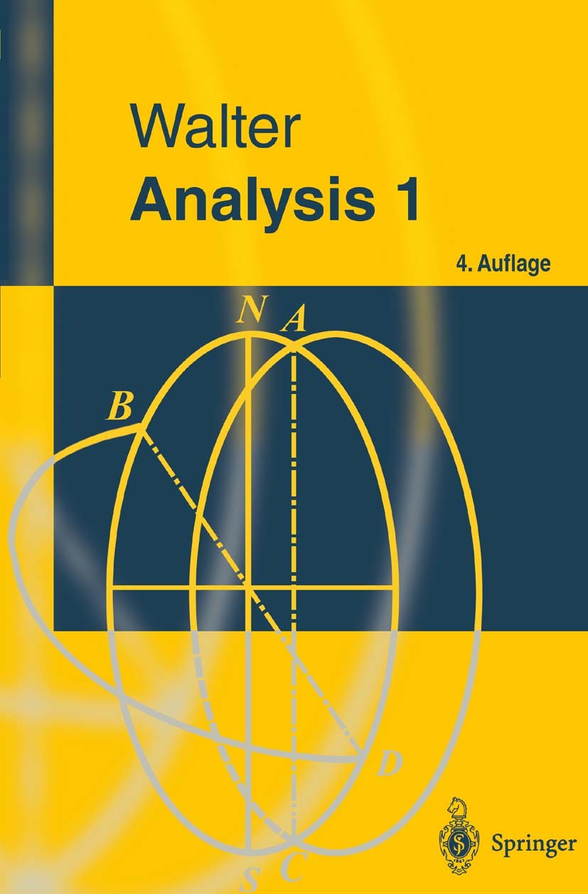 Titlebook: Analysis 1; Wolfgang Walter Textbook 19974th edition Springer-Verlag Berlin Heidelberg 1997 Analysis.Differenzialrechnung.Grenzwert.Integr Titlebook: Analysis 1; Wolfgang Walter Textbook 19974th edition Springer-Verlag Berlin Heidelberg 1997 Analysis.Differenzialrechnung.Grenzwert.Integr