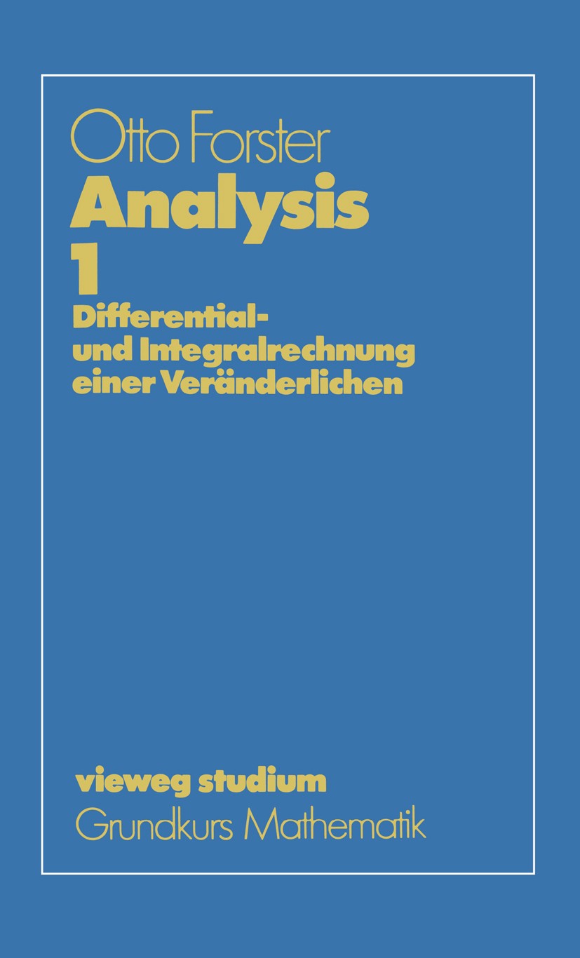 Titlebook: Analysis 1; Differential- und In Otto Forster Textbook 19834th edition Springer Fachmedien Wiesbaden 1983 Analysis.Differentialgleichung.Ex Titlebook: Analysis 1; Differential- und In Otto Forster Textbook 19834th edition Springer Fachmedien Wiesbaden 1983 Analysis.Differentialgleichung.Ex