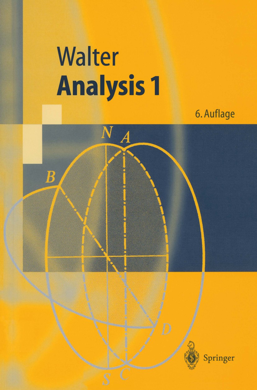 Titlebook: Analysis 1; Wolfgang Walter Textbook 20016th edition Springer-Verlag Berlin Heidelberg 2001 Analysis.Differentialgleichung.Grenzwert.Integ Titlebook: Analysis 1; Wolfgang Walter Textbook 20016th edition Springer-Verlag Berlin Heidelberg 2001 Analysis.Differentialgleichung.Grenzwert.Integ