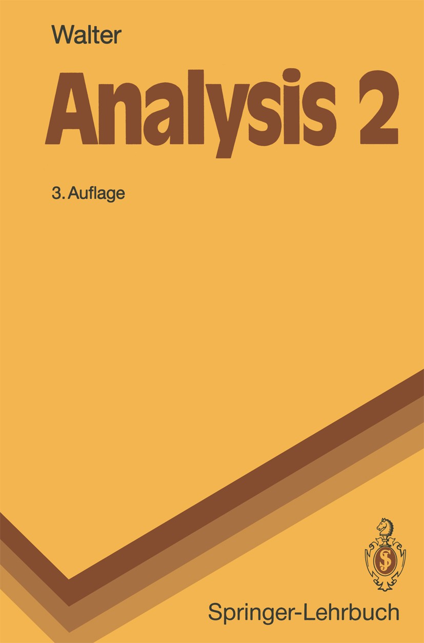 Titlebook: Analysis 2; Wolfgang Walter Textbook 19913rd edition Springer-Verlag Berlin Heidelberg 1991 Analysis Titlebook: Analysis 2; Wolfgang Walter Textbook 19913rd edition Springer-Verlag Berlin Heidelberg 1991 Analysis
